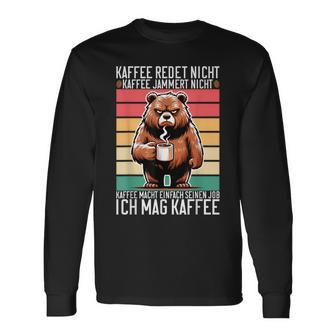 Kaffee Redet Nicht Kaffee Jammert Nicht Ich Mag Kaffee Langarmshirts - Geschenkecke