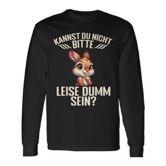 Kannst Du Nicht Bitte Leise Dumm Sein Langarmshirts - Seseable