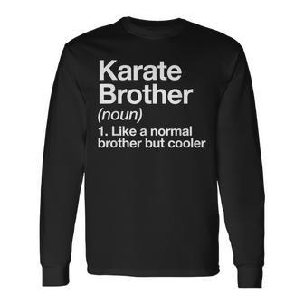 Karate Brother Definition Sports Martial Arts Long Sleeve T-Shirt - Monsterry DE