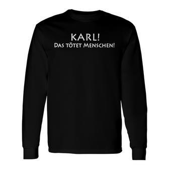 Karl Das Kötet Menschen Langarmshirts - Geschenkecke