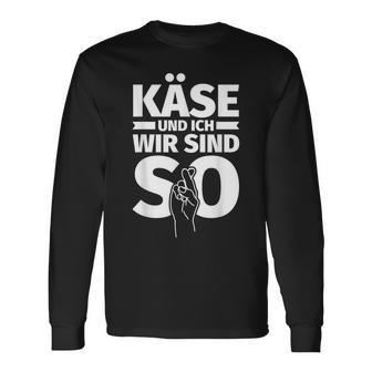 Käse Und Ich Wir Sind So Cheese For A Langarmshirts - Geschenkecke