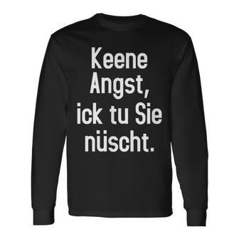 Keene Angst Lustiger Dialekt Berlinerisch Spruch Aussprache Langarmshirts - Geschenkecke