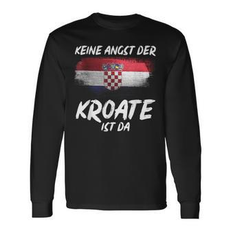 Keine Angst Der Kroate Ist Da Kroatien Langarmshirts - Geschenkecke