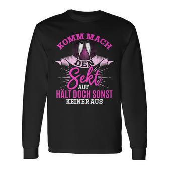 Komm Mach Den Sekt Auf Hält Doch Keiner Aus Langarmshirts - Seseable