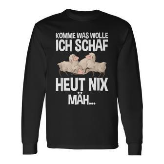 Komme Was Wolle Ich Schaf Heut Nix Mah Farmers Tired Sheep S Langarmshirts - Geschenkecke