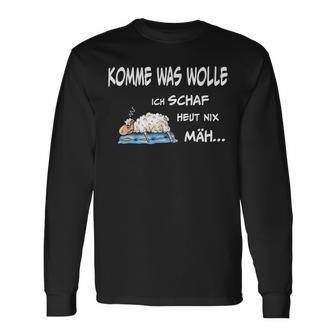 Komme Was Wolle Ich Schaf Heut Nix Mäh S Langarmshirts - Geschenkecke