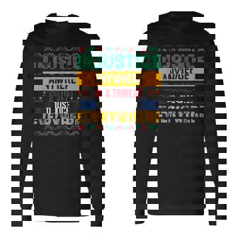 La Injusticia En Cualquier Lugar Es Una Amenaza Para La Justicia En Todas Partes Camiseta de manga larga - Regaloses