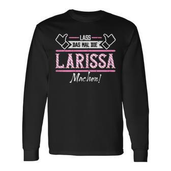 Larissa Lass Das Die Larissa Machen Let Das The S Langarmshirts - Geschenkecke