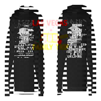 Las Vegas Family Trip 2025 Creating Memories For A Lifetime Long Sleeve T-Shirt - Thegiftio UK
