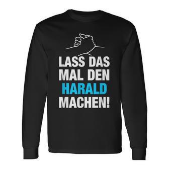 Lass Das Mal Den Harald Machen First Name Saying Langarmshirts - Geschenkecke