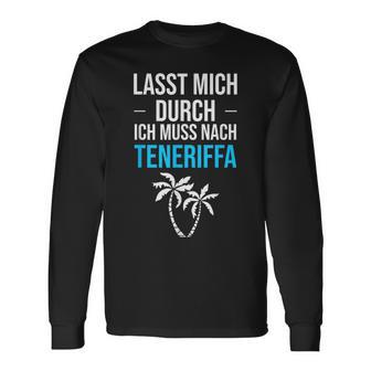 Lass Mich Durch Ich Muss Nach Teneriffa Für Teneriffa Fans Langarmshirts - Geschenkecke