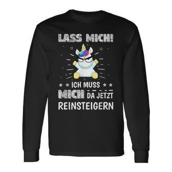 Lass Mich Ich Muss Mich Da Jetzt Reinsteigern Unicorn Decorative Langarmshirts - Geschenkecke