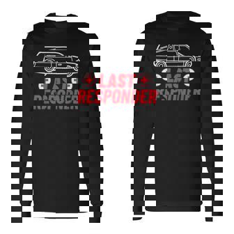 Last Responder Funeral Service Worker Mortician Humor Long Sleeve T-Shirt - Monsterry