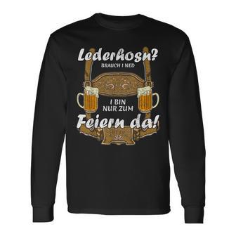 Lederhosn Brauch I Ned I Bin Nur Zum Feiern Da Oktoberfest Langarmshirts - Geschenkecke