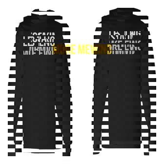 Less Talking More Mewing Looksmaxing Mewing Long Sleeve T-Shirt - Monsterry