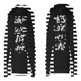 Make Love Not War Peace Religion Culture Faith Human World Long Sleeve T-Shirt - Monsterry