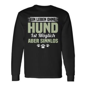 Lustig Ein Leben Ohne Hund Ist Möglich Aber Sinnlos A Life Without Dog Langarmshirts - Geschenkecke