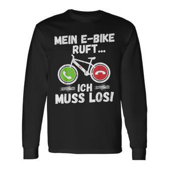 Mein E-Bike Ruft Ich Muss Los Radfahren Langarmshirts - Geschenkecke