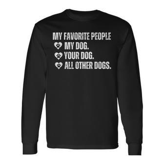 Meine Lieblingsleute Sind Mein Hund Dein Hund Und Alle Anderen Hunde Langarmshirts - Geschenkecke