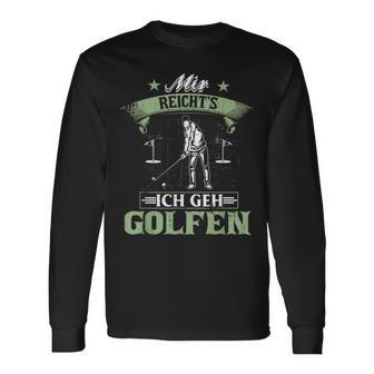 Mir Reicht's Ich Geh Golfen Golf Saying Golfer Langarmshirts - Geschenkecke