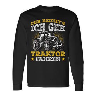 Mir Reichts Ich Geh Tractor Drive Mir Reichts Ich Geh Tractor Fahren Langarmshirts - Geschenkecke