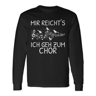 Mir Reicht's Ich Geh Zum Chor Singer Singing Music Langarmshirts - Geschenkecke