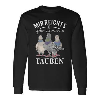 Mir Reichts Ich Gehe Zu Mein Tauben S Langarmshirts - Geschenkecke