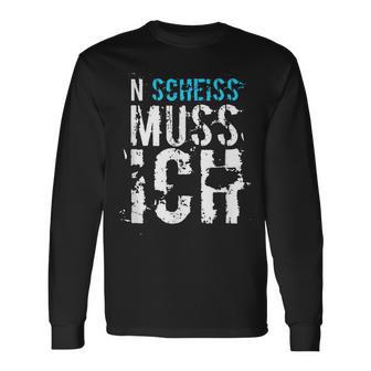 'N Scheiss Muss I' Idea Langarmshirts - Geschenkecke