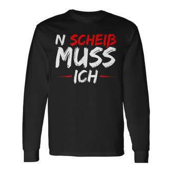 N Scheiß Muss Ich Langarmshirts - Geschenkecke