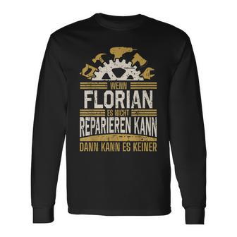 Name Florian Wenn Florian Es Nicht Reparieren Kann Langarmshirts - Geschenkecke