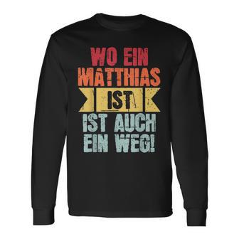 Name Matthias Wo Ein Matthias Istorname Langarmshirts - Seseable