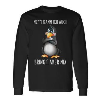 Nett Kann Ich Auch Bringt Aber Nix Penguin Langarmshirts - Geschenkecke