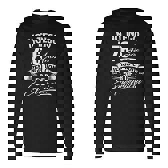 No Tengo 76 Años Tengo 18 Con 58 De Experiencia Cumpleaños Camiseta de manga larga - Regaloses