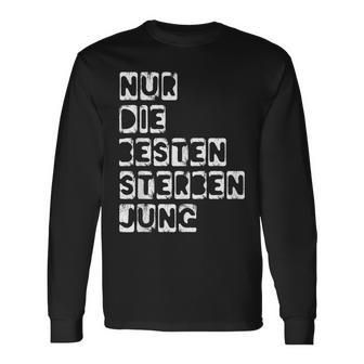 Nur Die Besten Sterben Jung Langarmshirts - Geschenkecke