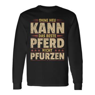 Ohne Heu Kann Das Beste Pferd Nicht Pfurzen I Reititen Slogan Langarmshirts - Geschenkecke