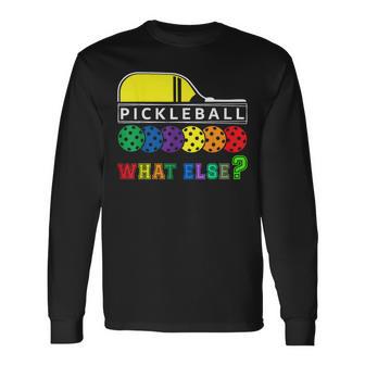 Pickleball What Else Langarmshirts - Geschenkecke