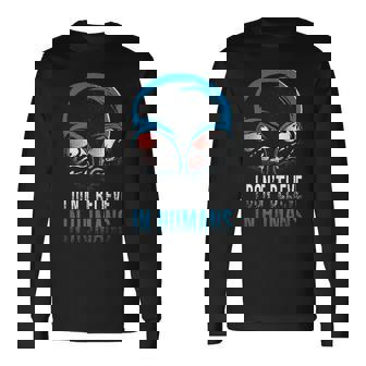 Planet Universe Alien Head No Creo En Los Seres Humanos Camiseta de manga larga - Regaloses