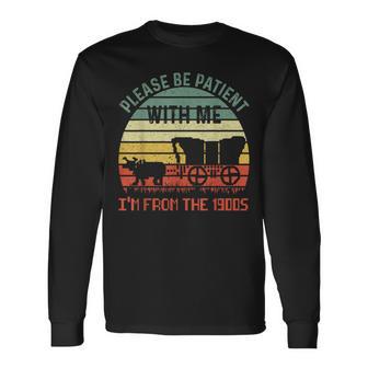 Please Be Patient With Me I'm From The 1900S Vintage Long Sleeve T-Shirt - Monsterry