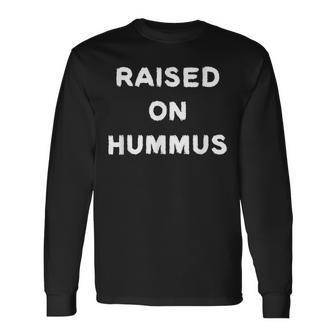 Raised On Hummus Greek Food Culture Long Sleeve T-Shirt - Monsterry