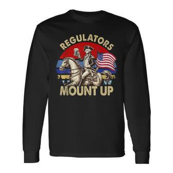 Regulators Mount Up 4Th Of July Independence Day Long Sleeve T-Shirt - Monsterry DE