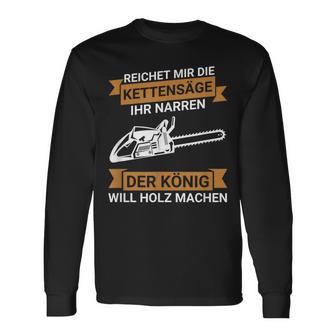 Reichet Mir Die Kettensaw Saying Saw Chainsaw Lumberjack Langarmshirts - Geschenkecke