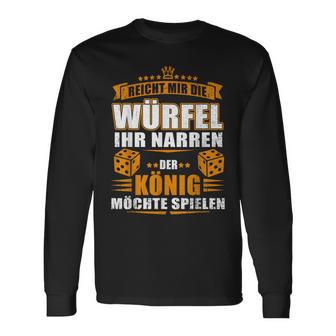 Reicht Mir Der Dice Der König Will Spielen Langarmshirts - Geschenkecke