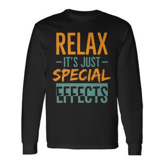 Relax It’S Just Special Effects For Sfx Make Up Artist Long Sleeve T-Shirt - Monsterry