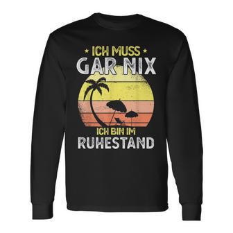 Rentner 2023 Ich Muss Gar Nix Ich Bin Im Ruhestand Langarmshirts - Geschenkecke