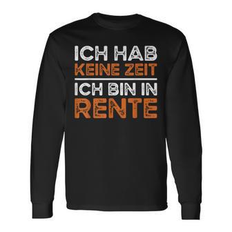 Rentner Ich Hab Keine Zeit Ich Bin In Rente Ruhestand Langarmshirts - Geschenkecke