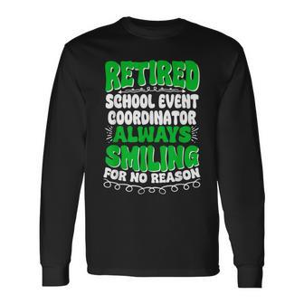 Retired School Event Coordinator Always Smiling Long Sleeve T-Shirt - Monsterry AU