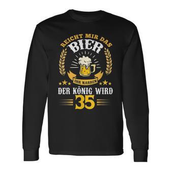 Rich Mir Das Bier Ihr Fools Der König Wird 35 Birthday Langarmshirts - Geschenkecke