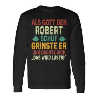 Robert Name Als Gott Den Robert Schuf Langarmshirts - Geschenkecke