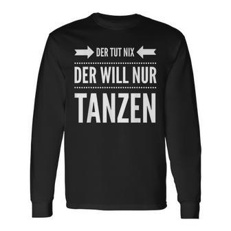 Salsa Tango Dancer Der Tut Nix Der Will Nur Danz Langarmshirts - Geschenkecke