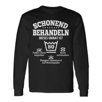 Schonend Behandeleln Dieses Unikat Ist 80Th Birthday Langarmshirts - Geschenkecke